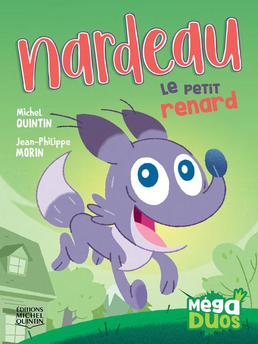 Title details for MégaDUOS 4--Nardeau, le petit renard by Michel Quintin - Available